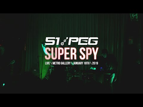 Super Spy - 51 Peg - LIVE from Metro Gallery - January 18, 2019