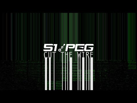 51 Peg - Cut The Wire (lyric video)