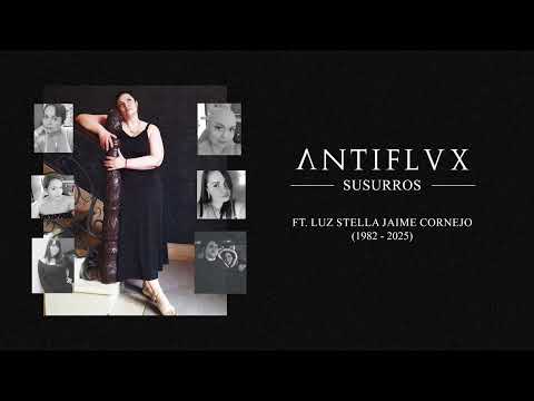 ANTIFLVX - Susurros (Ft. Luz Stella Jaime Cornejo)