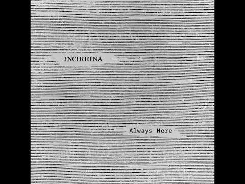 Incirrina – Always Here (Official Audio) [COLD TRANSMISSION MUSIC]