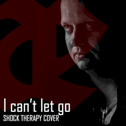 I Can’t Let Go