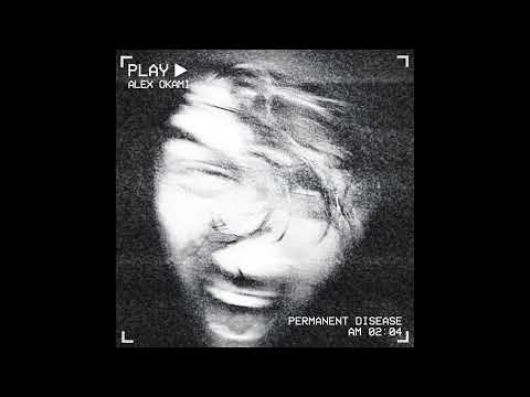 Alex Okami - Permanent Disease