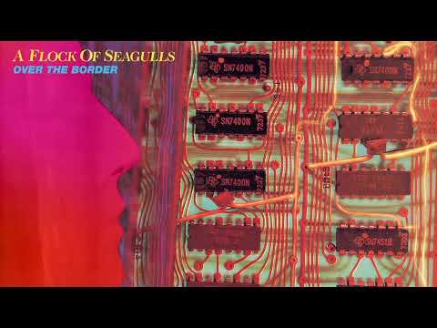 A Flock of Seagulls - Over The Border - Official Audio